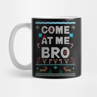 Come At Me Bro Ugly Christmas Style holiday design Mug
